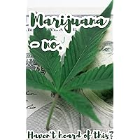 Marijuana- no. Haven't heard of this? Marijuana- no. Haven't heard of this? Kindle Paperback
