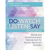 DO-WATCH-LISTEN-SAY: Social and Communication Intervention for Autism Spectrum Disorder, Second Edition DO-WATCH-LISTEN-SAY: Social and Communication Intervention for Autism Spectrum Disorder, Second Edition Paperback eTextbook