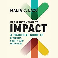 From Intention to Impact: A Practical Guide to Diversity, Equity, and Inclusion (Management on the Cutting Edge) From Intention to Impact: A Practical Guide to Diversity, Equity, and Inclusion (Management on the Cutting Edge) Hardcover Audible Audiobook Kindle