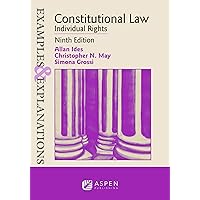 Examples & Explanations for Constitutional Law: Individual Rights (Examples & Explanations Series)