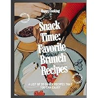 Snack Time: Favorite Brunch Recipes Snack Time: Favorite Brunch Recipes Kindle Paperback