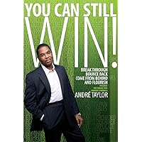 You Can Still Win!: Break Through, Bounce Back, Come from Behind and Flourish You Can Still Win!: Break Through, Bounce Back, Come from Behind and Flourish Kindle Audible Audiobook Mass Market Paperback Audio CD