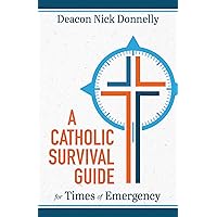 A Catholic Survival Guide for Times of Emergency