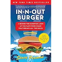 In-N-Out Burger: A Behind-the-Counter Look at the Fast-Food Chain That Breaks All the Rules In-N-Out Burger: A Behind-the-Counter Look at the Fast-Food Chain That Breaks All the Rules Paperback Audible Audiobook Kindle Hardcover