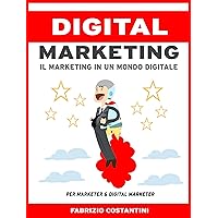 Digital Marketing: Il marketing in un mondo digitale (ed. febbraio 2020) (Italian Edition)