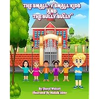 The Small-y Small Kids and the Bully Bully The Small-y Small Kids and the Bully Bully Paperback