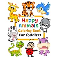 Happy Animals Coloring Book for Toddlers: 100 Funny Animals. Easy Coloring Pages For Preschool and Kindergarten. (Big Coloring Book, Kids Ages 1-4) Happy Animals Coloring Book for Toddlers: 100 Funny Animals. Easy Coloring Pages For Preschool and Kindergarten. (Big Coloring Book, Kids Ages 1-4) Paperback Spiral-bound