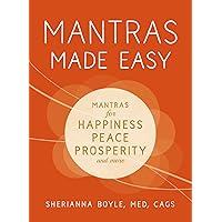 Mantras Made Easy: Mantras for Happiness, Peace, Prosperity, and More (Made Easy Series) Mantras Made Easy: Mantras for Happiness, Peace, Prosperity, and More (Made Easy Series) Paperback Kindle