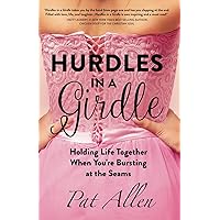 Hurdles in a Girdle: Holding Life Together When You're Bursting at the Seams Hurdles in a Girdle: Holding Life Together When You're Bursting at the Seams Paperback Kindle
