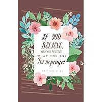 If you believe you will recieve Bible Inspirational Quotes Journal Notebook, Dot Grid Composition Book Diary (110 pages, 5.5x8.5