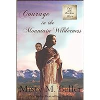 Courage in the Mountain Wilderness (Call of the Rockies series Book 4) Courage in the Mountain Wilderness (Call of the Rockies series Book 4) Kindle Audible Audiobook Paperback Hardcover
