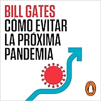 Cómo evitar la próxima pandemia [How to Prevent the Next Pandemic] Cómo evitar la próxima pandemia [How to Prevent the Next Pandemic] Kindle Audible Audiobook Hardcover