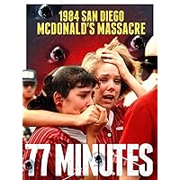 1984 San Diego McDonald's Massacre: 77 Minutes