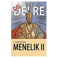 Re dei Re: L'imperatore Menelik II (Italian Edition) Re dei Re: L'imperatore Menelik II (Italian Edition) Kindle Paperback