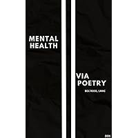 Mental Health via Poetry Mental Health via Poetry Kindle Paperback Hardcover
