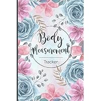 Body Measurement Tracker Book: Weekly Body Measurement Chart for Women and Girls, 120 Pages, 6 × 9 Inches