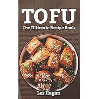 Tofu: The Ultimate Recipe Book Tofu: The Ultimate Recipe Book Paperback Kindle