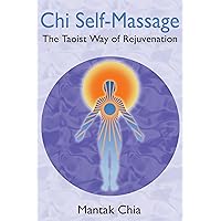 Chi Self-Massage: The Taoist Way of Rejuvenation Chi Self-Massage: The Taoist Way of Rejuvenation Paperback Kindle
