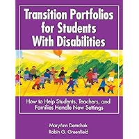 Transition Portfolios for Students With Disabilities: How to Help Students, Teachers, and Families Handle New Settings Transition Portfolios for Students With Disabilities: How to Help Students, Teachers, and Families Handle New Settings Paperback