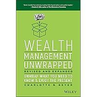 Wealth Management Unwrapped, Revised and Expanded: Unwrap What You Need to Know and Enjoy the Present Wealth Management Unwrapped, Revised and Expanded: Unwrap What You Need to Know and Enjoy the Present Hardcover Kindle Audible Audiobook Audio CD