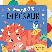 Snuggle Up, Dinosaur! (Snuggle Up - Peep-Through Felt Flap Books) Snuggle Up, Dinosaur! (Snuggle Up - Peep-Through Felt Flap Books) Board book