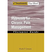 Hypnosis for Chronic Pain Management: Therapist Guide (Treatments That Work) Hypnosis for Chronic Pain Management: Therapist Guide (Treatments That Work) Paperback Kindle