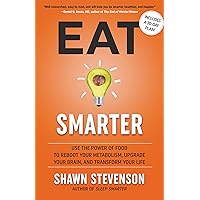 Eat Smarter: Use the Power of Food to Reboot Your Metabolism, Upgrade Your Brain, and Transform Your Life Eat Smarter: Use the Power of Food to Reboot Your Metabolism, Upgrade Your Brain, and Transform Your Life Hardcover Audible Audiobook Kindle Spiral-bound Audio CD