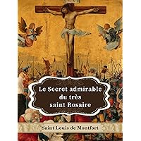 Le Secret admirable du très saint Rosaire (French Edition) Le Secret admirable du très saint Rosaire (French Edition) Paperback Kindle