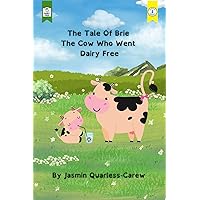 The Tale Of Brie The Cow Who Went Dairy Free: Dyslexia and Irlen syndrome friendly children's picture book about a cow called Brie who goes dairy free The Tale Of Brie The Cow Who Went Dairy Free: Dyslexia and Irlen syndrome friendly children's picture book about a cow called Brie who goes dairy free Kindle Paperback