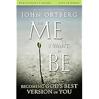 The Me I Want to Be Bible Study Participant's Guide: Becoming God's Best Version of You The Me I Want to Be Bible Study Participant's Guide: Becoming God's Best Version of You Paperback Kindle