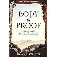 Body of Proof - Bible Study Book with Video Access: A Study on the Resurrection of Jesus Body of Proof - Bible Study Book with Video Access: A Study on the Resurrection of Jesus Paperback