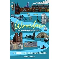Wroclaw: An alternative guide to 100 extraordinary places (Poland) Wroclaw: An alternative guide to 100 extraordinary places (Poland) Paperback