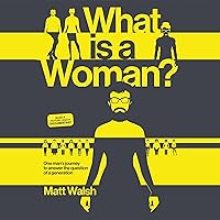 What Is a Woman?: One Man's Journey to Answer the Question of a Generation What Is a Woman?: One Man's Journey to Answer the Question of a Generation Audible Audiobook Hardcover Kindle