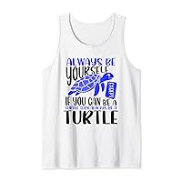 Sea Turtle Always Be Yourself Unless You Can Be a Turtle Tank Top
