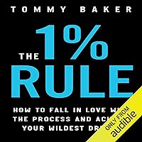 The 1% Rule: How to Fall in Love with the Process and Achieve Your Wildest Dreams The 1% Rule: How to Fall in Love with the Process and Achieve Your Wildest Dreams Audible Audiobook Paperback Kindle