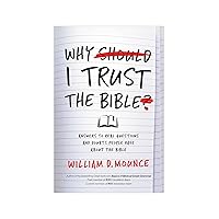Why I Trust the Bible: Answers to Real Questions and Doubts People Have about the Bible Why I Trust the Bible: Answers to Real Questions and Doubts People Have about the Bible Paperback Audible Audiobook Kindle Audio CD