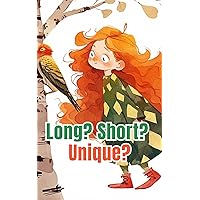 Long? Short? Unique?: First Interactive Cognition Picture Book for Ages 3-5 (Amelia's Adventures: Journeys of Heart and Valor) Long? Short? Unique?: First Interactive Cognition Picture Book for Ages 3-5 (Amelia's Adventures: Journeys of Heart and Valor) Kindle Paperback