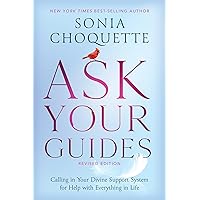 Ask Your Guides: Calling in Your Divine Support System for Help with Everything in Life, Revised Edition Ask Your Guides: Calling in Your Divine Support System for Help with Everything in Life, Revised Edition Audible Audiobook Paperback Kindle