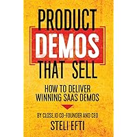 Product Demos That Sell: How to Deliver Winning SaaS Demos Product Demos That Sell: How to Deliver Winning SaaS Demos Kindle Paperback