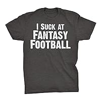 I Suck at Fantasy Football - Funny Fantasy Football Loser Shirt for Men