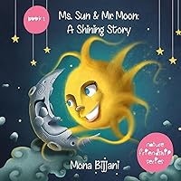 Ms. Sun and Mr. Moon: A Shining Story (Nature Friendship) Ms. Sun and Mr. Moon: A Shining Story (Nature Friendship) Paperback