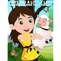 Mary Had A Little Lamb - Nursery Rhymes Video For Kids