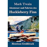Abenteuer und Fahrten des Huckleberry Finn (Großdruck) (German Edition) Abenteuer und Fahrten des Huckleberry Finn (Großdruck) (German Edition) Hardcover Kindle Paperback
