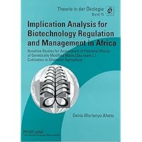 Implication Analysis for Biotechnology Regulation and Management in Africa: Baseline Studies for Assessment of Potential Effects of Genetically ... Agriculture (Theorie in der Ökologie) Implication Analysis for Biotechnology Regulation and Management in Africa: Baseline Studies for Assessment of Potential Effects of Genetically ... Agriculture (Theorie in der Ökologie) Paperback