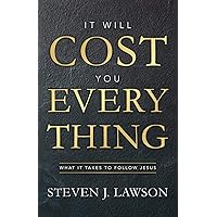 It Will Cost You Everything: What it Takes to Follow Jesus It Will Cost You Everything: What it Takes to Follow Jesus Hardcover Kindle