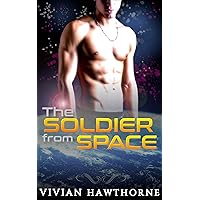 The Soldier from Space: A Scifi Alien Curvy Girl Romance (Warriors of Elyria Book 2) The Soldier from Space: A Scifi Alien Curvy Girl Romance (Warriors of Elyria Book 2) Kindle