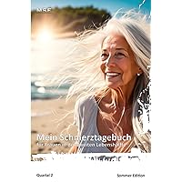 Mein Schmerztagebuch - für Frauen in der zweiten Lebenshälfte: Sommer Edition (German Edition) Mein Schmerztagebuch - für Frauen in der zweiten Lebenshälfte: Sommer Edition (German Edition) Paperback