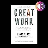 Great Work: How to Make a Difference People Love Great Work: How to Make a Difference People Love Audible Audiobook Hardcover Kindle