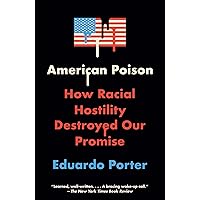 American Poison: How Racial Hostility Destroyed Our Promise American Poison: How Racial Hostility Destroyed Our Promise Paperback Kindle Audible Audiobook Hardcover