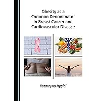 Obesity as a Common Denominator in Breast Cancer and Cardiovascular Disease